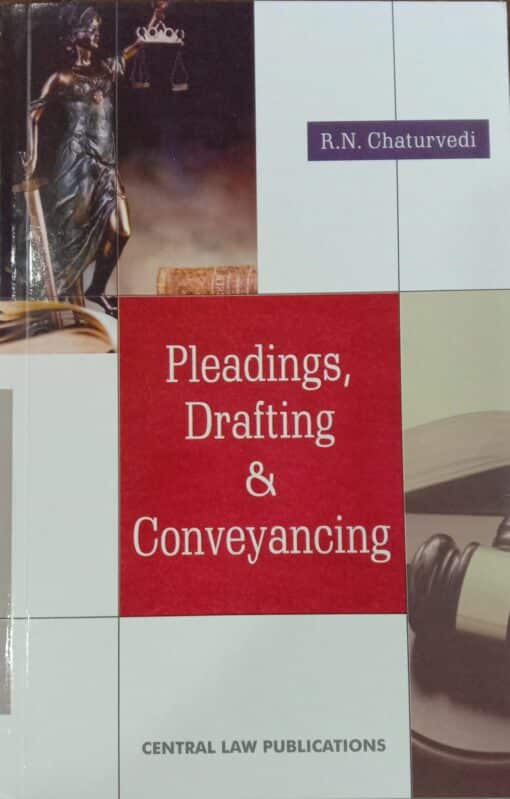 CLP's Pleadings, Drafting and Conveyancing by R.N. Chaturvedi