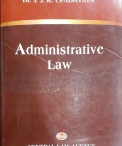 CLA's Administrative Law by Dr. J.J.R Upadhyaya