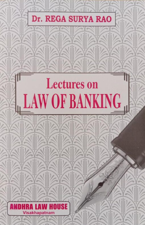 ALH's Lectures on Law of Banking by Dr. Rega Surya Rao - Reprint 2023