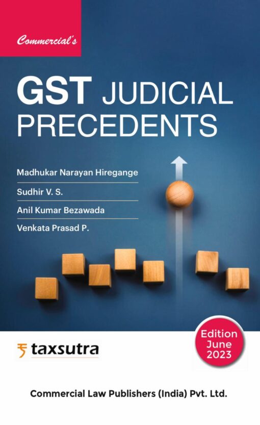 Commercial's GST Judicial Precedents by Madhukar N Hiregange - 1st Edition 2023