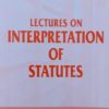 Lectures on Interpretation of Statutes by Dr. Rega Surya Rao Reprint 2019