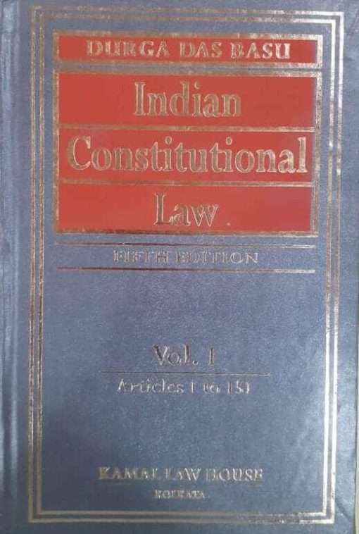 Kamal's Indian Constitutional law (2 Vols) by Durga Das Basu - 5th Edition Reprint 2024