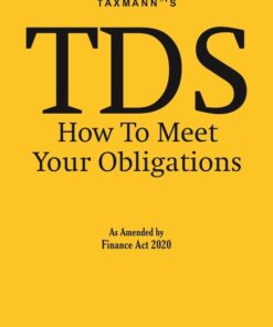 Taxmann's TDS How to Meet your Obligations As Amended by Finance Act 2020 - 26th Edition May 2020