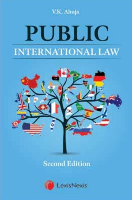 Lexis Nexis's Public International Law by V K Ahuja - 2nd Edition 2021