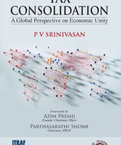 Oakbridge Tax Consolidation: A Global Perspective on Economic Unity by P V Srinivasan - Edition 2020