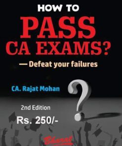 Bharat's How to Pass CA Exams? - Defeat your failures by CA. Rajat Mohan