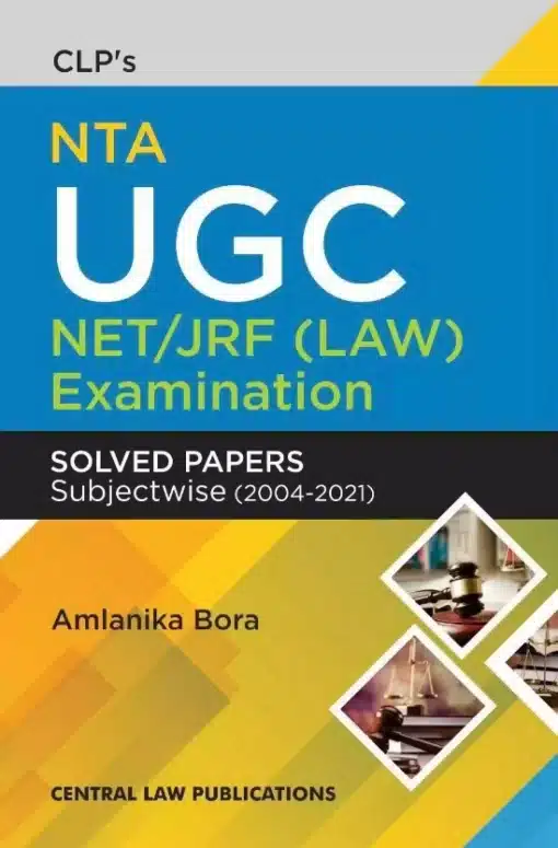 CLP's UGC-NET/JRF (Law) Examination Solved Papers- Subjectwise (2004-2021) by Amlanika Bora - 2nd Edition 2022