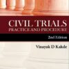 Lexis Nexis's Civil Trials Practice and Procedure by Vinayak D Kakde - 2nd Edition January 2020