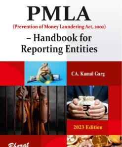 Bharat's P M L A - Handbook for Reporting Entities by CA. Kamal Garg