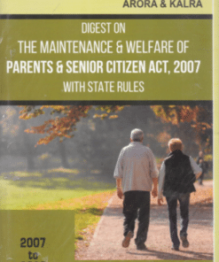 PLJ's Digest on The Maintenance and Welfare of Parents & Senior Citizens Act 2007 with State Rules by Arora and Karla