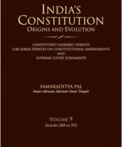 Lexis Nexis’s India’s Constitution – Origins and Evolution; Vol. 9: Articles 268 to 351 by Samaraditya Pal