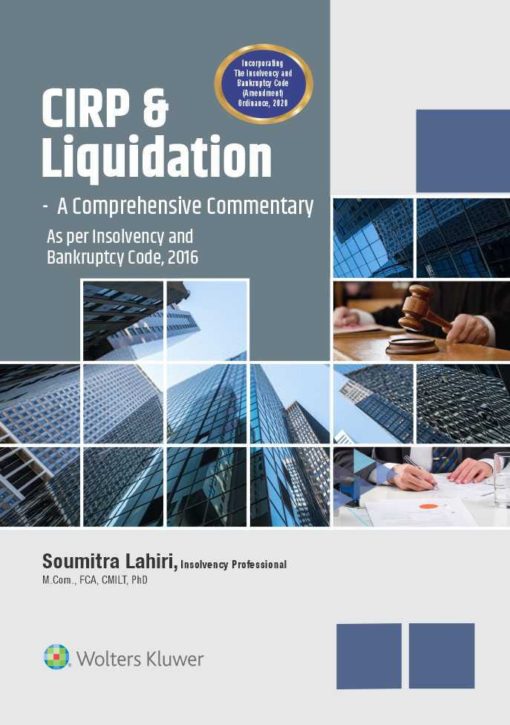 Wolters Kluwer's CIRP & Liquidation – A Comprehensive Commentary (As per Insolvency and Bankruptcy Code, 2016) by Soumitra Lahiri