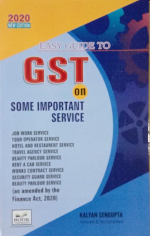 B.C. Publication's Easy Guide to GST on Some Important Services by Kalyan Sengupta