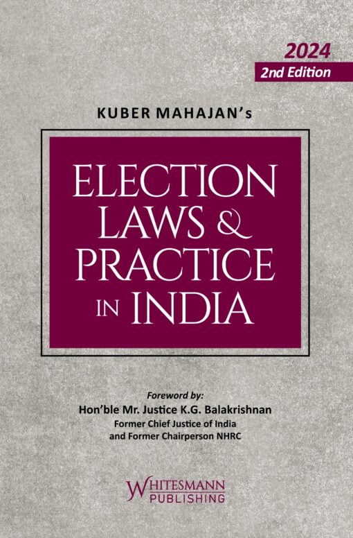 Whitesmann's Election Laws & Practice in India by Kuber Mahajan - 2nd Edition 2024