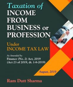 Commercial's Taxation of Income from Business or Profession by Ram Dutt Sharma - 1st Edition August, 2019