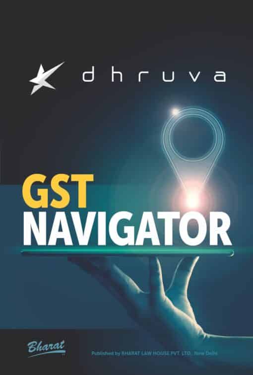 Bharat's GST NAVIGATOR by Dhruva Advisors - 1st Edition September 2020