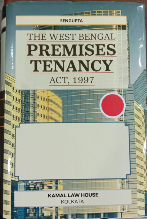 KLH's The West Bengal Premises Tenancy Act, 1997 by S.P. Sengupta - 5th Edition 2025