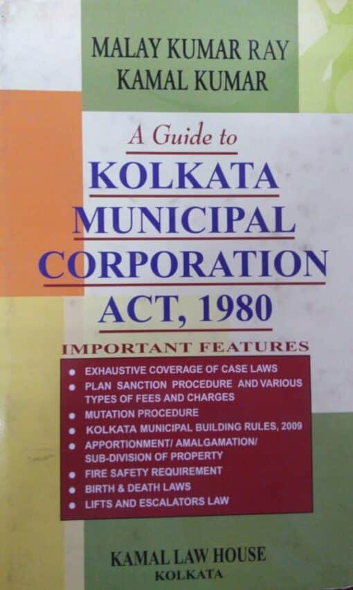 Kamal's A Guide to Kolkata Municipal Corporation Act , 1980 by Malay Kumar Ray