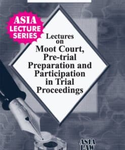 ALH's Lectures on Moot Court, Pretrial Preparation and Participation in Trial Proceedings by Dr. Rega Surya Rao