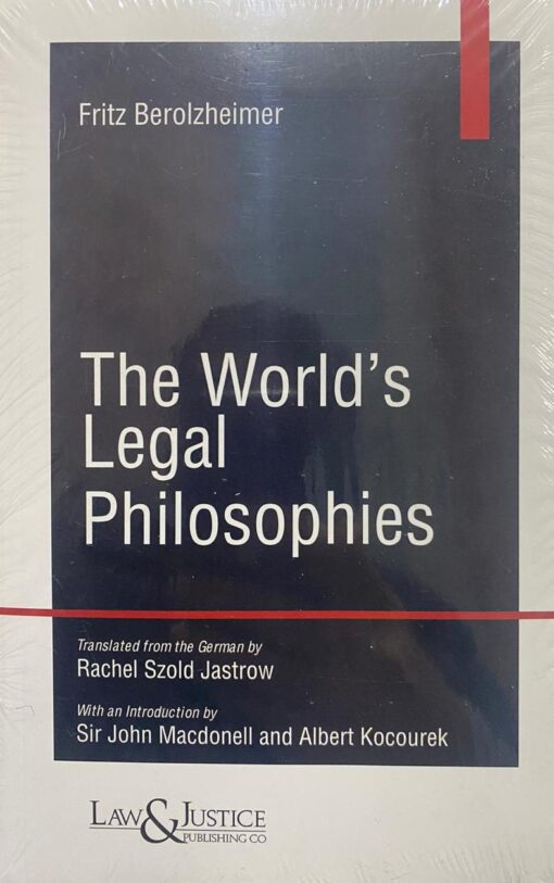 LJP's The World's Legal Philosophies by Fritz Berolzheimer - 1st Edition - Indian Economy Reprint 2021