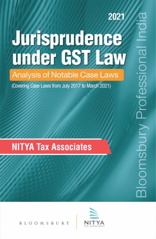 Bloomsbury’s Compilation of Jurisprudence under GST by Nitya Associates - 1st Edition October 2021