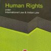 CLA's Human Rights under International Law & Indian Law by Dr. S. K. Kapoor