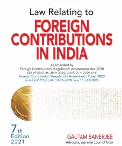 Commercial’s Law relating to Foreign Contributions In India by Gautam Banerjee - 7th Edition 2021