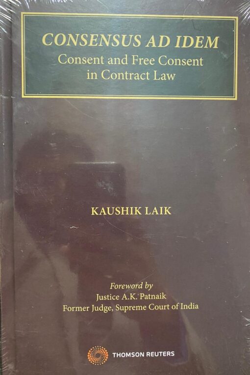 Thomson's Consensus Ad Idem - Consent and Free Consent in Contract Law by Kaushik Laik - 1st Edition 2021