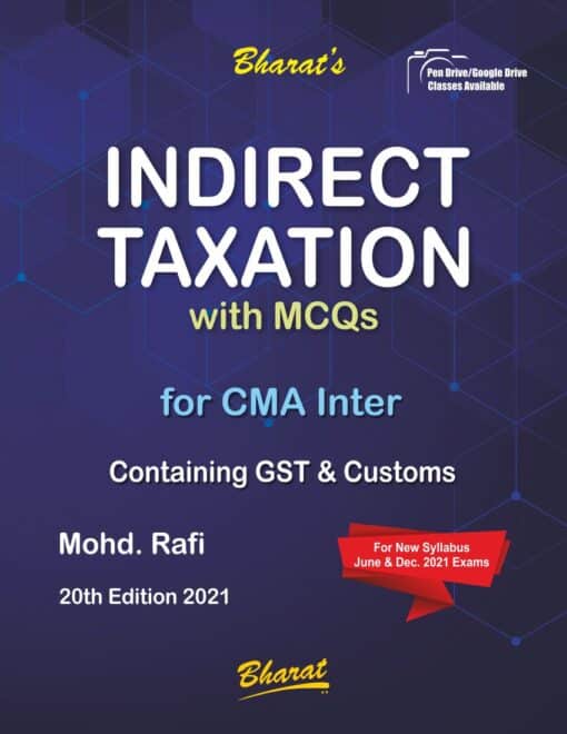 Bharat's INDIRECT TAXES Containing GST & Customs (For CMA Inter) by Mohd. Rafi for June 2021