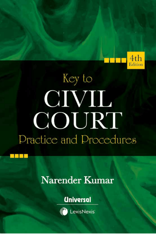 Lexis Nexis's Key to Civil Court Practice and Procedure by Narender Kumar - 4th Edition January 2021