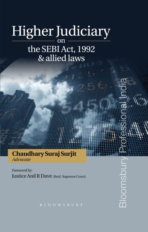 Bloomsbury’s Higher Judiciary on the SEBI Act, 1992 & allied laws by Suraj Surjit Chaudhary