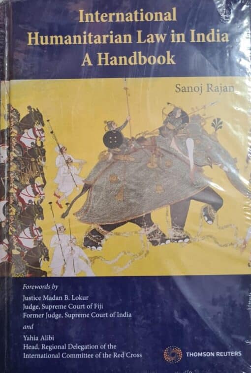 Thomson's International Humanitarian law in India - A handbook by Sanoj Ranjan - 1st Edition 2021