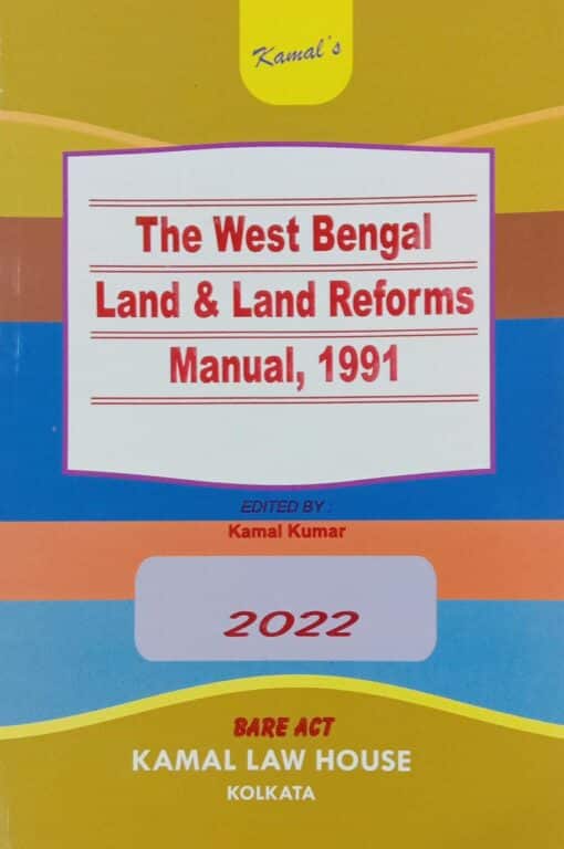 Kamal's The West Bengal Land & Land Reforms Manual, 1991 by T.N.Shukla - Edition 2022