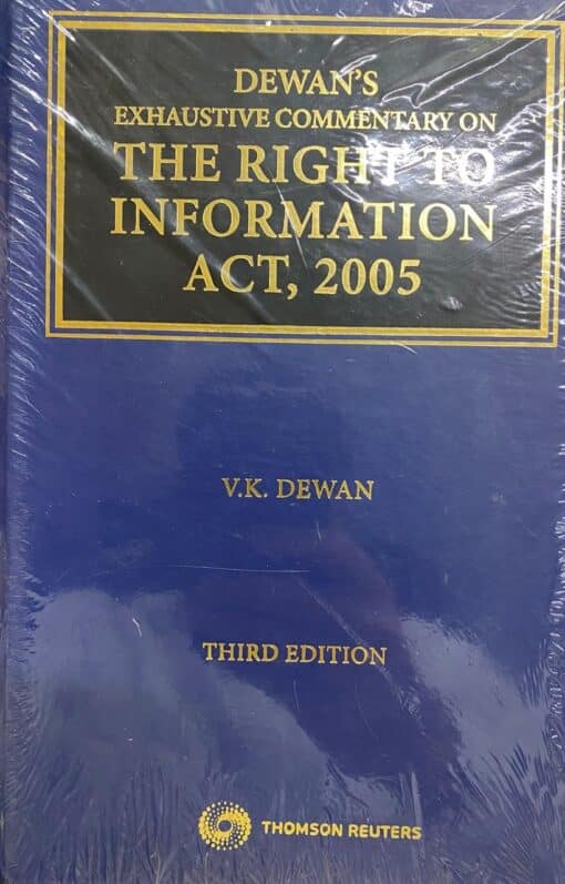 Thomson's Exhaustive Commentary on The Right to Information, 2005 by V.K. Dewan - 3rd Edition 2021