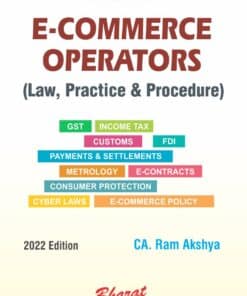 Bharat's E-Commerce Operators (Law, Policy & Procedures) By CA Ram Akshya - 1st Edition 2022