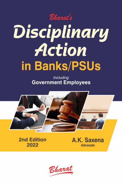 Bharat's Disciplinary Action in BANKS/PSUs including Government Employees by A.K. Saxena