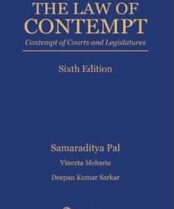 Lexis Nexis’s The Law of Contempt-Contempt of Courts and Legislatures by Samaraditya Pal - 6th Edition 2021