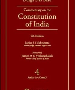 Lexis Nexis’s Commentary on the Constitution of India; Vol 4 ; (Covering Article 19 (Contd.)) by D D Basu - 9th Edition 2014