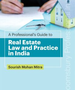 Bloomsbury’s A Professional's Guide to Real Estate Law and Practice in India by Sourish Mohan Mitra - 1st Edition December 2021