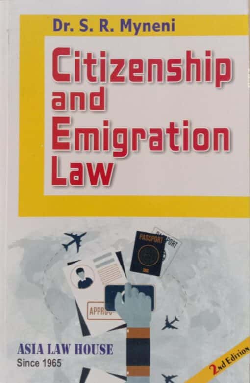 ALH's Citizenship and Immigration Law by Dr. S.R. Myneni - 2nd Edition 2022