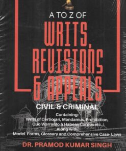 Whitesmann's A to Z of Writs Revisions and Appeals (Civil and Criminal) by Dr. Pramod Kumar Singh - 2nd Edition 2021