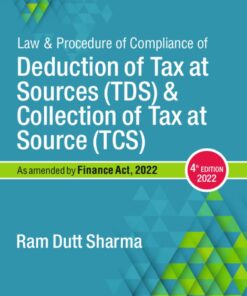 Commercial's Law and Procedure of compliance of Deduction of Tax at Source (TDS) & Collection of Tax at Source (TCS) by Ram Dutt Sharma - 4th Edition 2022