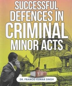 Whitesmann's A to Z of Successful Defences in Criminal Minor Acts by Dr. Pramod Kumar Singh - 1st Edition 2021