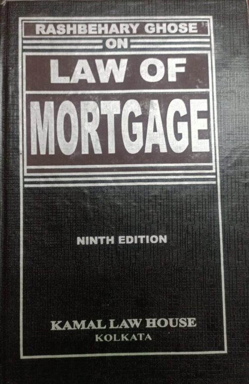 Kamal's law of Mortgage by Rashbehary Ghose - 9th Edition Reprint 2021