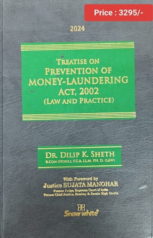 Snow white's Treatise on Prevention of Money-Laundering Act, 2002 by Dr. Dilip K. Sheth