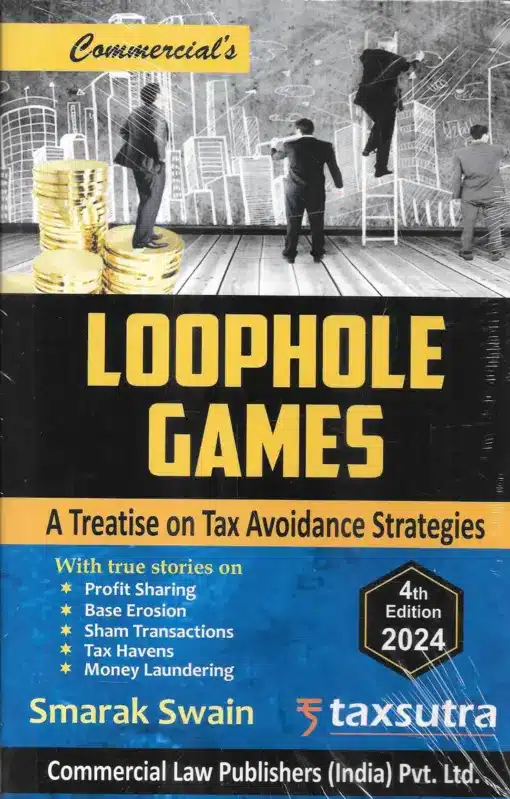 Commercial's Loophole Games - A Treatise on Tax Avoidance Strategies by Samarak Swain