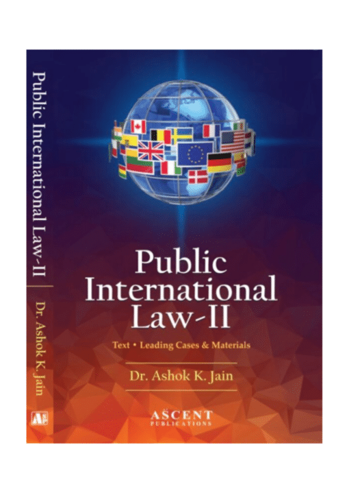 Ascent's Public International Law-II by Dr. Ashok Kumar Jain