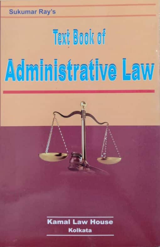 KLH's Textbook of Administrative law by Sukumar Ray