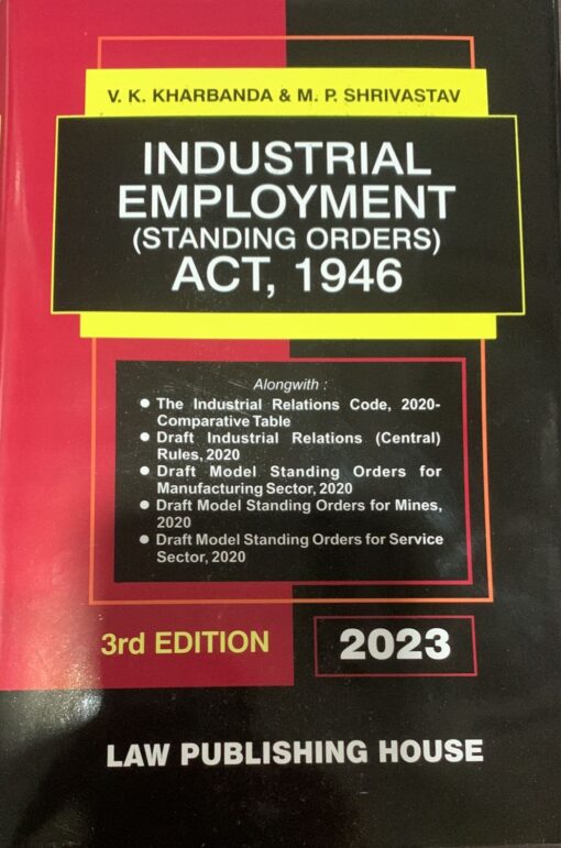 LPH's Industrial Employment (Standing Orders) Act, 1946 by V.K. Kharbanda - 3rd Edition 2023