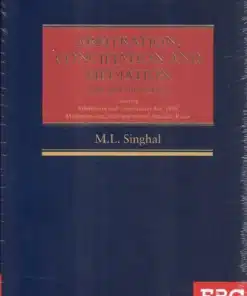 EBC's Arbitration, Conciliation and Mediation: Law and Practice by M.L. Singhal